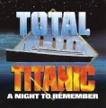 Total Titanic: A Night to Remember (1998)